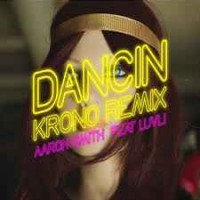 Aaron Smith ft. Luvli - Dancin (Krono Remix)