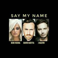 David Guetta ft. Bebe Rexha & J Balvin - Say My Name