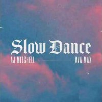 AJ Mitchell & Ava Max - Slow Dance