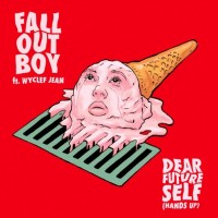 Fall Out Boy & Wyclef Jean - Dear Future Self (Hands Up)