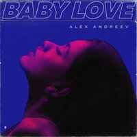 ALEX ANDREEV - Baby love