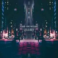 R3Hab & Mike Williams - Lullaby