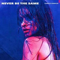 Camila Cabello - Never Be The Same (2017)