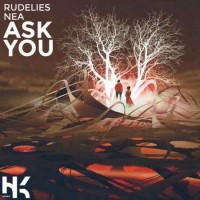 RudeLies feat. NEA - Ask You (2019)