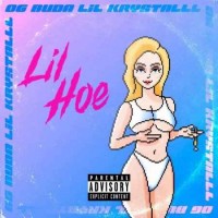 OG BUDA & Lil krystalll - Lil Hoe (2018)