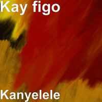 Kay Figo - kanyelele remix