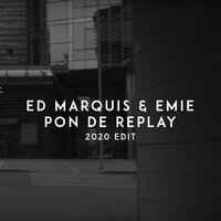 Ed Marquis, Emie - Pon De Replay (2020 Edit)