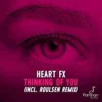 Roulsen, HEART FX - Thinking Of You (Roulsen Remix)
