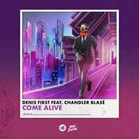 Denis First, Chandler Blasé - Come Alive