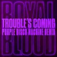 Royal Blood - Trouble’s Coming (Purple Disco Machine Remix)