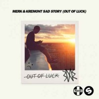 Merk & Kremont - Sad Story (Out Of Luck)