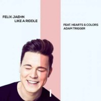 Felix Jaehn - Like A Riddle (feat. Hearts & Colors, Adam Trigger)
