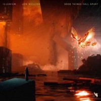 Illenium & Jon Bellion - Good Things Fall Apart (2019)