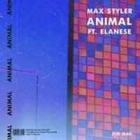 Max Styler feat. Elanese - Animal (2019)