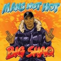 Big Shaq - Mans Not Hot (2017)
