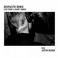 Luis Fonsi & Daddy Yankee feat. Justin Bieber - Despacito (Remix)
