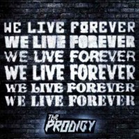 The Prodigy - We Live Forever (2018)
