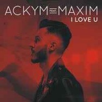 Ackym feat. Maxim - I Love U