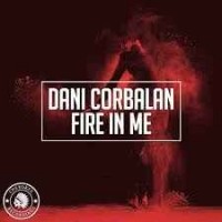 Dani Corbalan - Fire In Me (Original Mix)