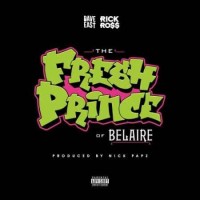 Rick Ross & Dave East - Fresh Prince of Belaire (2018)