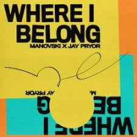 Manovski & Jay Pryor - Where I Belong