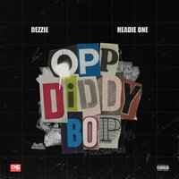 Dezzie, Headie One - Opp Diddy Bop