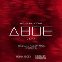 Melih Aydogan, LILIKA - Двоe (RAFO Remix)
