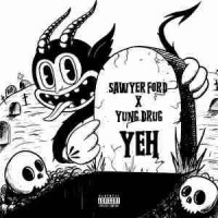 sawyer ford, yung drug - yeh