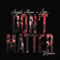 ZAYN feat. August Alsina - Don't Matter (Remix)