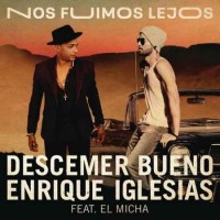 Descemer Bueno / Enrique Iglesias / El Micha - Nos Fuimos Lejos