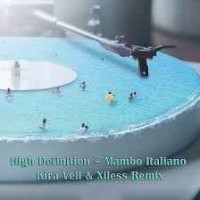 High Definition - Mambo Italiano (Kira Vell Xiless Remix)