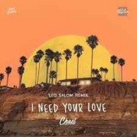 Chael, Leo Salom - I Need Your Love - Leo Salom Remix