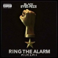 The Black Eyed Peas - RING THE ALARM pt.1, pt.2, pt.3