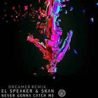 Skan feat. Dreamer & Speaker - Never Gonna Catch Me (Dreamer Remix)