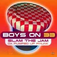 Boys On 33 - Slam The Jam