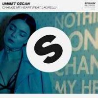 Ummet Ozcan feat. Laurell - Change My Heart