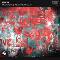 Hiddn Feat. Mila Falls - We Got Love