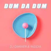 DJ DimixeR - Dum Da Dum (feat. Insidia)