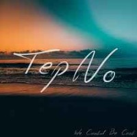 Tep No - We Could Be Cool