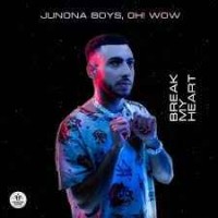 Junona Boys & Oh! Wow - Break My Heart