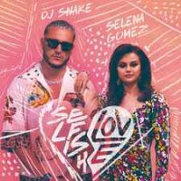 DJ Snake and Selena Gomez - Selfish Love