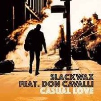 Slackwax feat. Don Cavalli - Casual Love