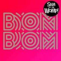 Sam and the Womp - Bom Bom (Radio Edit)
