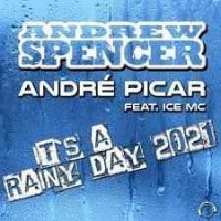 Andrew Spencer And Andre Picar Feat. Ice Mc - Its A Rainy Day 2021 (Club Edit)