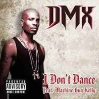 Dmx, Machine Gun Kelly - I Don't Dance