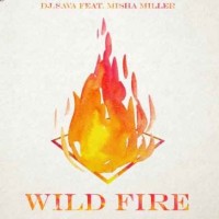 DJ Sava feat. Misha Miller - Wild Fire
