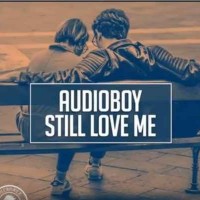 Audioboy - Still Love Me (Radio Edit)