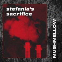 Mushmellow - Stefania’s Sacrifice