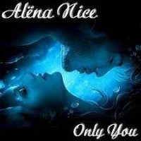 Alena Nice - Only You (Original Mix)