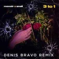 Monoir & Eneli - 3 to 1 (Denis Bravo Remix)